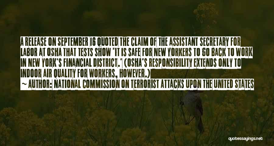 National Commission On Terrorist Attacks Upon The United States Quotes: A Release On September 16 Quoted The Claim Of The Assistant Secretary For Labor At Osha That Tests Show 'it