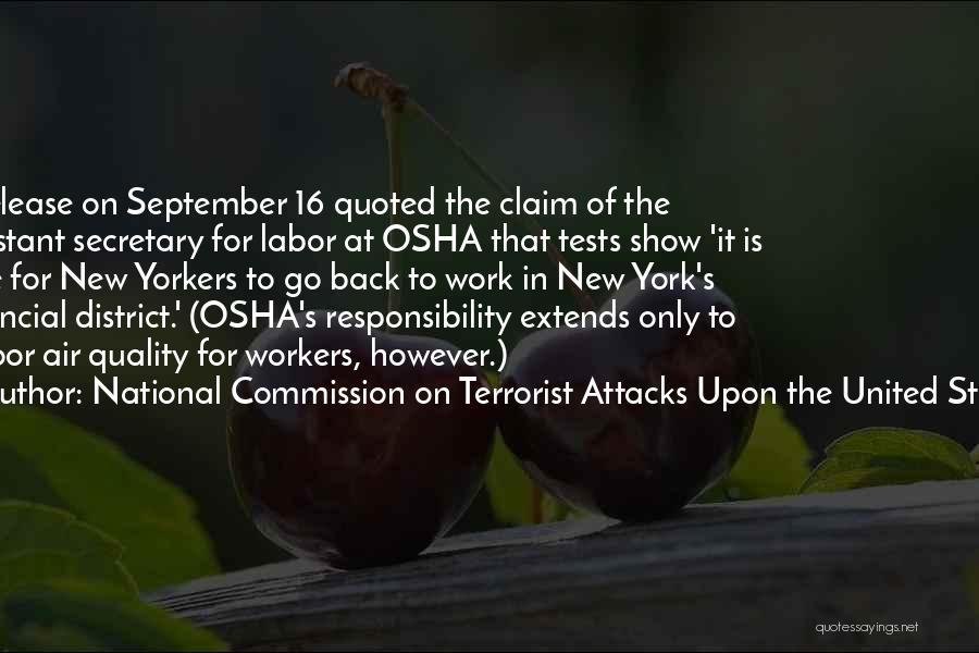 National Commission On Terrorist Attacks Upon The United States Quotes: A Release On September 16 Quoted The Claim Of The Assistant Secretary For Labor At Osha That Tests Show 'it