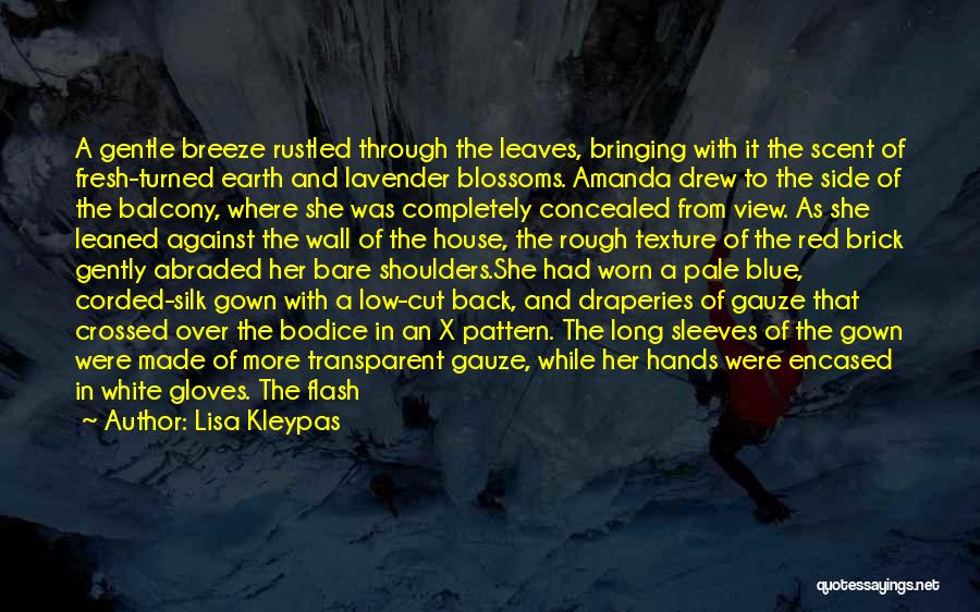 Lisa Kleypas Quotes: A Gentle Breeze Rustled Through The Leaves, Bringing With It The Scent Of Fresh-turned Earth And Lavender Blossoms. Amanda Drew