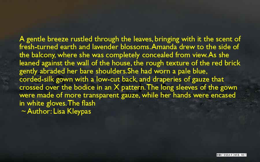 Lisa Kleypas Quotes: A Gentle Breeze Rustled Through The Leaves, Bringing With It The Scent Of Fresh-turned Earth And Lavender Blossoms. Amanda Drew