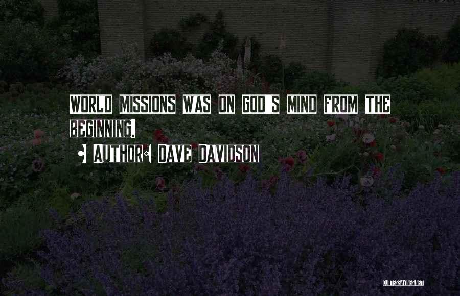 Dave Davidson Quotes: World Missions Was On God's Mind From The Beginning.