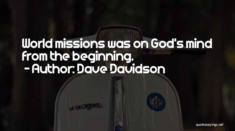 Dave Davidson Quotes: World Missions Was On God's Mind From The Beginning.
