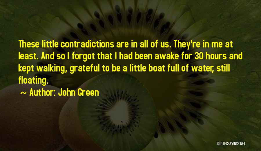 John Green Quotes: These Little Contradictions Are In All Of Us. They're In Me At Least. And So I Forgot That I Had