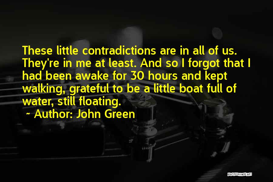 John Green Quotes: These Little Contradictions Are In All Of Us. They're In Me At Least. And So I Forgot That I Had