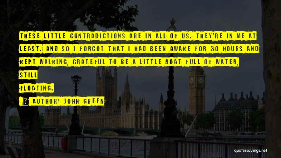 John Green Quotes: These Little Contradictions Are In All Of Us. They're In Me At Least. And So I Forgot That I Had