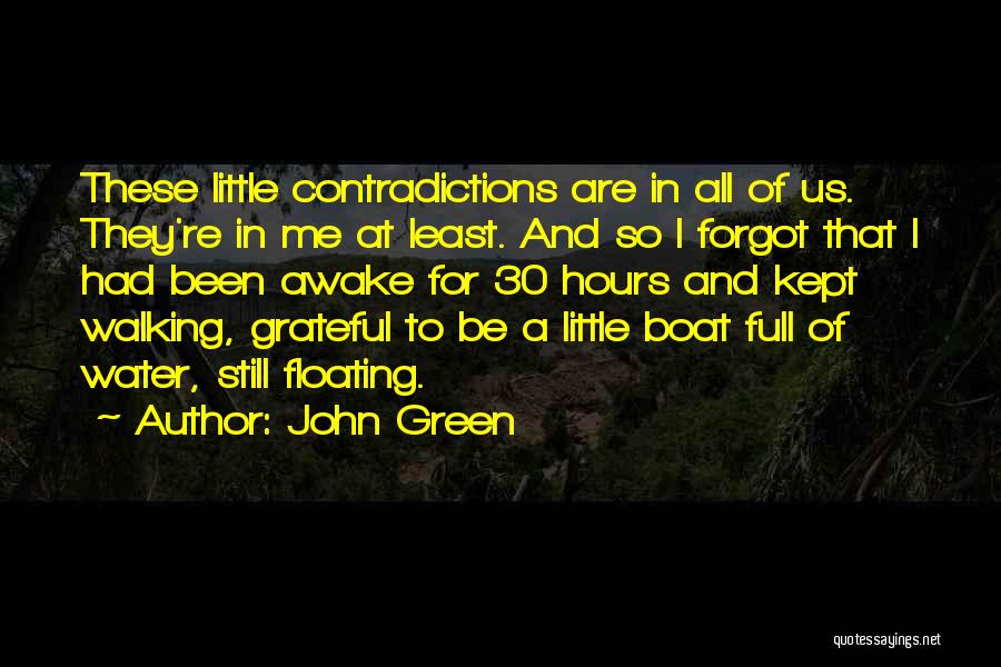 John Green Quotes: These Little Contradictions Are In All Of Us. They're In Me At Least. And So I Forgot That I Had