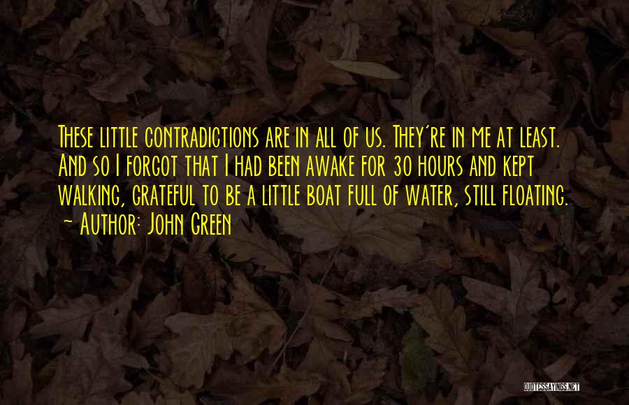 John Green Quotes: These Little Contradictions Are In All Of Us. They're In Me At Least. And So I Forgot That I Had