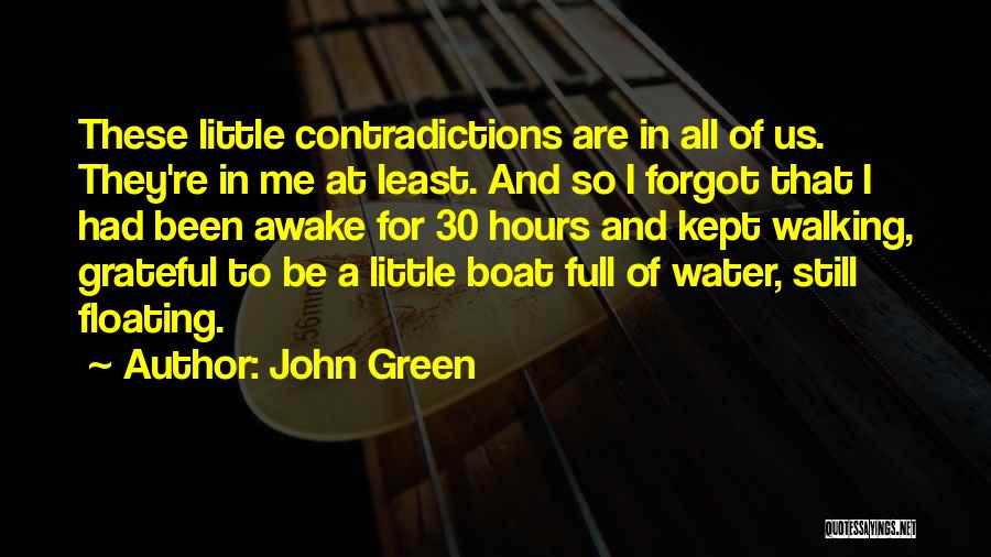 John Green Quotes: These Little Contradictions Are In All Of Us. They're In Me At Least. And So I Forgot That I Had