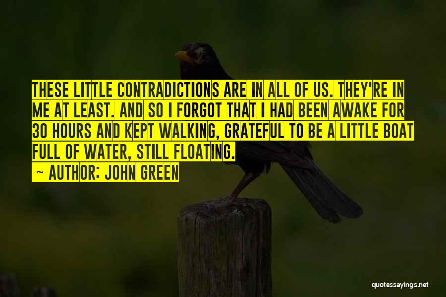 John Green Quotes: These Little Contradictions Are In All Of Us. They're In Me At Least. And So I Forgot That I Had