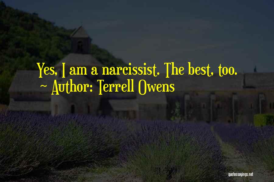 Terrell Owens Quotes: Yes, I Am A Narcissist. The Best, Too.