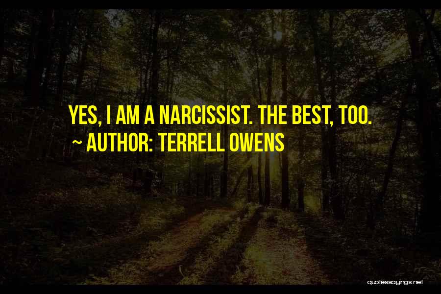 Terrell Owens Quotes: Yes, I Am A Narcissist. The Best, Too.