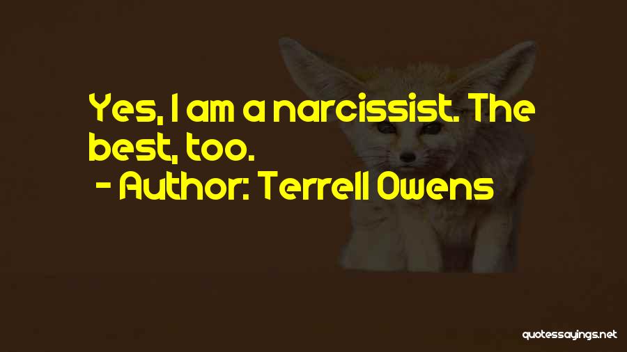 Terrell Owens Quotes: Yes, I Am A Narcissist. The Best, Too.
