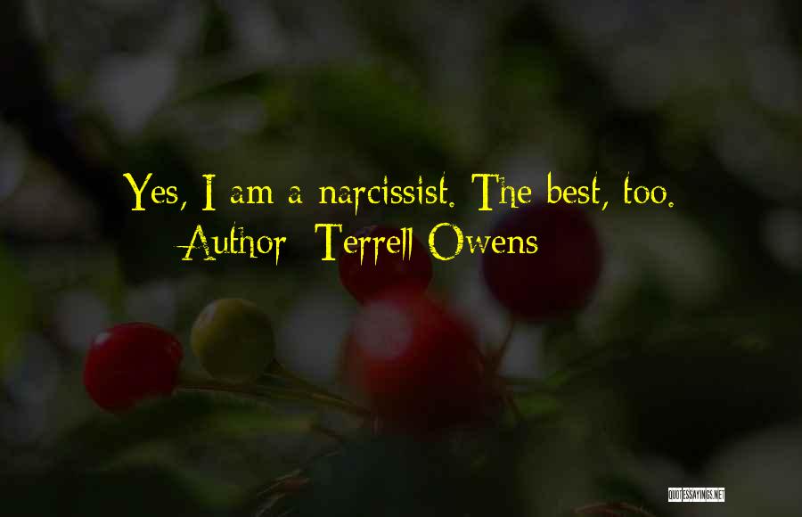 Terrell Owens Quotes: Yes, I Am A Narcissist. The Best, Too.