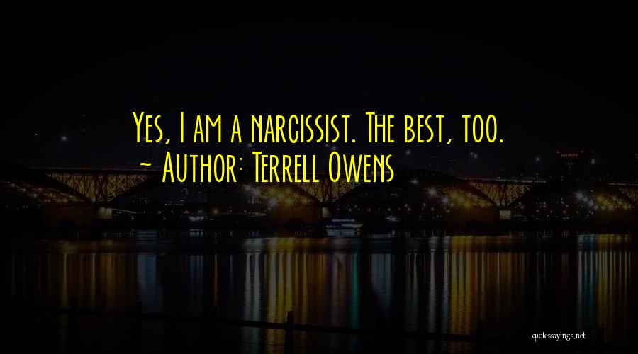 Terrell Owens Quotes: Yes, I Am A Narcissist. The Best, Too.