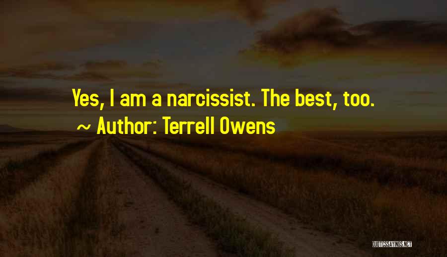 Terrell Owens Quotes: Yes, I Am A Narcissist. The Best, Too.