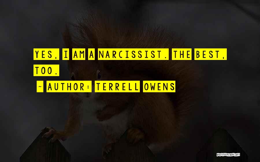 Terrell Owens Quotes: Yes, I Am A Narcissist. The Best, Too.