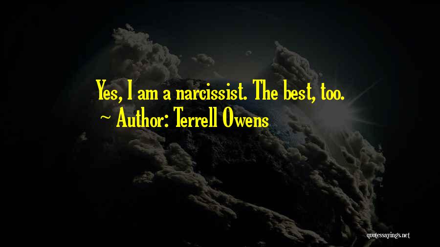 Terrell Owens Quotes: Yes, I Am A Narcissist. The Best, Too.