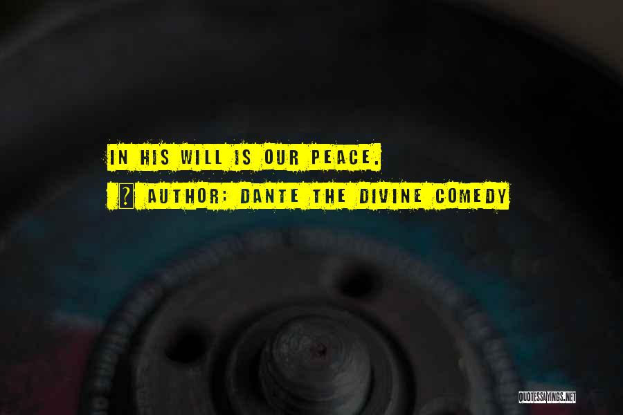 Dante The Divine Comedy Quotes: In His Will Is Our Peace.