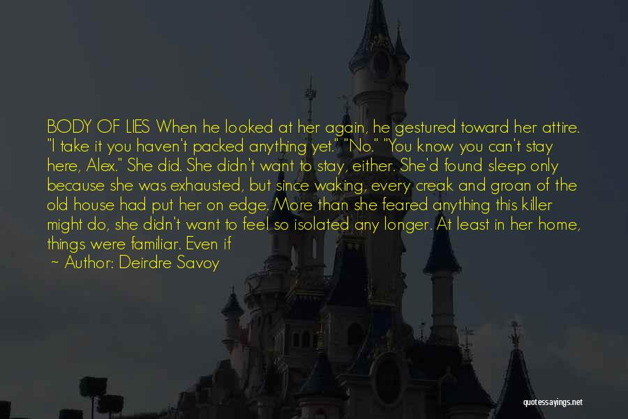 Deirdre Savoy Quotes: Body Of Lies When He Looked At Her Again, He Gestured Toward Her Attire. I Take It You Haven't Packed