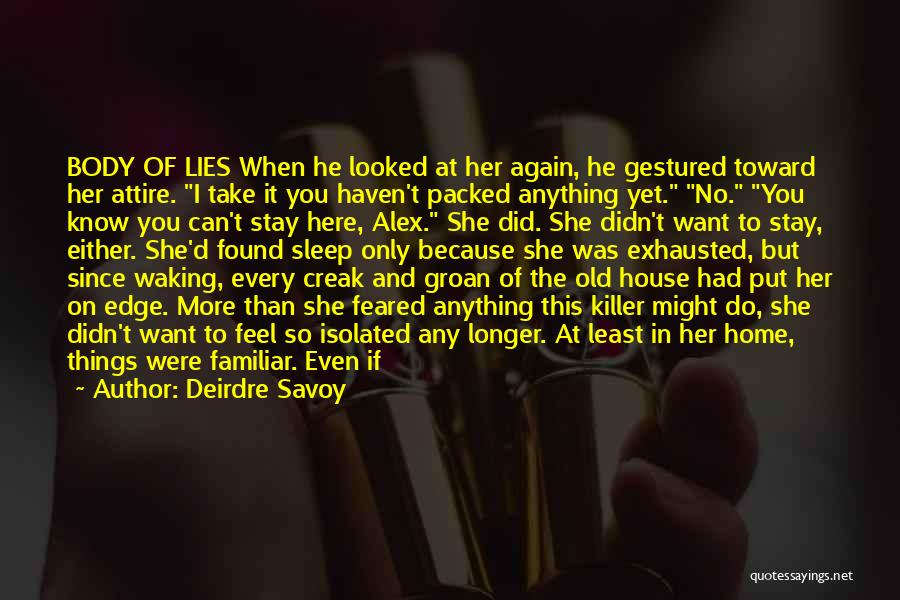 Deirdre Savoy Quotes: Body Of Lies When He Looked At Her Again, He Gestured Toward Her Attire. I Take It You Haven't Packed