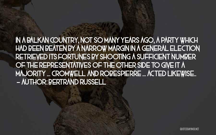 Bertrand Russell Quotes: In A Balkan Country, Not So Many Years Ago, A Party Which Had Been Beaten By A Narrow Margin In