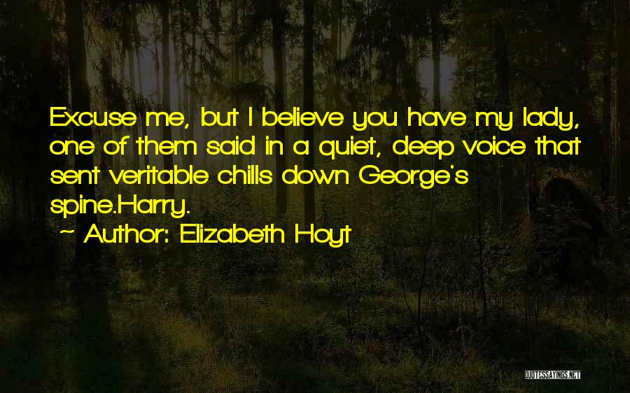 Elizabeth Hoyt Quotes: Excuse Me, But I Believe You Have My Lady, One Of Them Said In A Quiet, Deep Voice That Sent