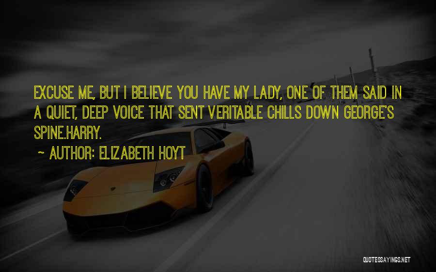 Elizabeth Hoyt Quotes: Excuse Me, But I Believe You Have My Lady, One Of Them Said In A Quiet, Deep Voice That Sent