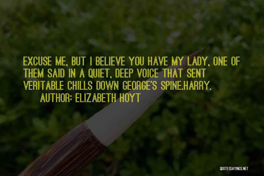 Elizabeth Hoyt Quotes: Excuse Me, But I Believe You Have My Lady, One Of Them Said In A Quiet, Deep Voice That Sent