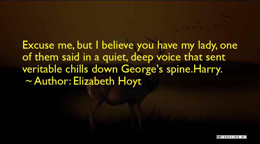 Elizabeth Hoyt Quotes: Excuse Me, But I Believe You Have My Lady, One Of Them Said In A Quiet, Deep Voice That Sent