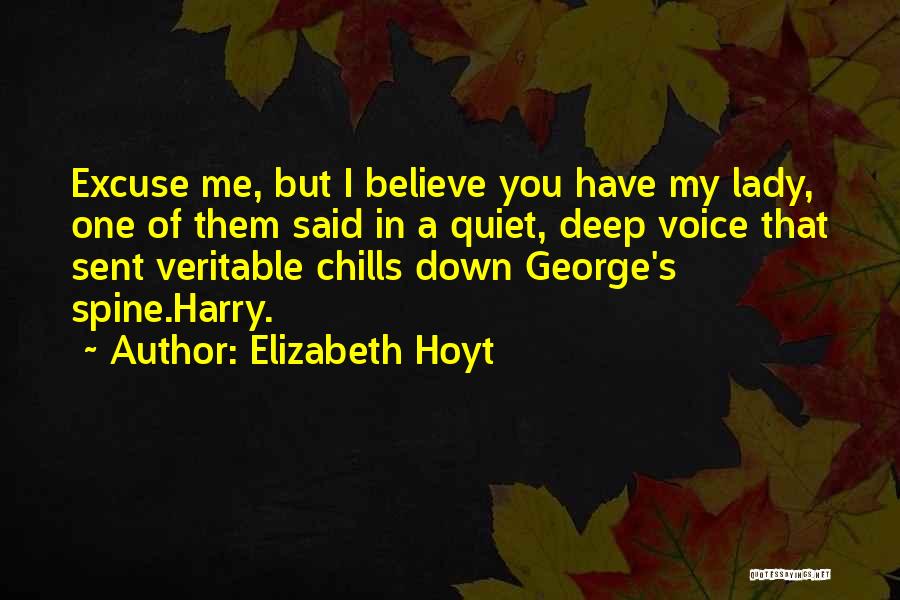 Elizabeth Hoyt Quotes: Excuse Me, But I Believe You Have My Lady, One Of Them Said In A Quiet, Deep Voice That Sent