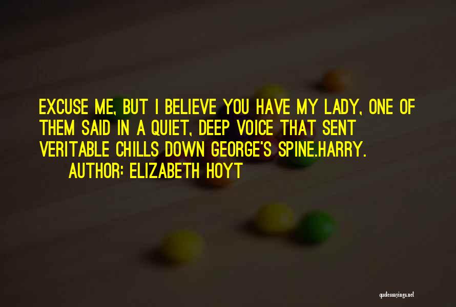 Elizabeth Hoyt Quotes: Excuse Me, But I Believe You Have My Lady, One Of Them Said In A Quiet, Deep Voice That Sent