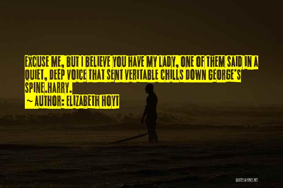 Elizabeth Hoyt Quotes: Excuse Me, But I Believe You Have My Lady, One Of Them Said In A Quiet, Deep Voice That Sent