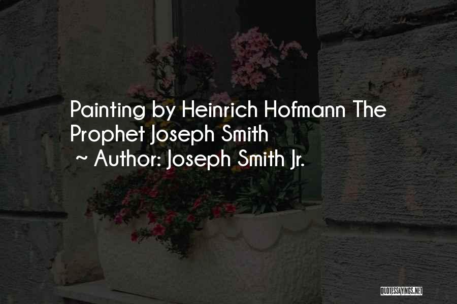 Joseph Smith Jr. Quotes: Painting By Heinrich Hofmann The Prophet Joseph Smith