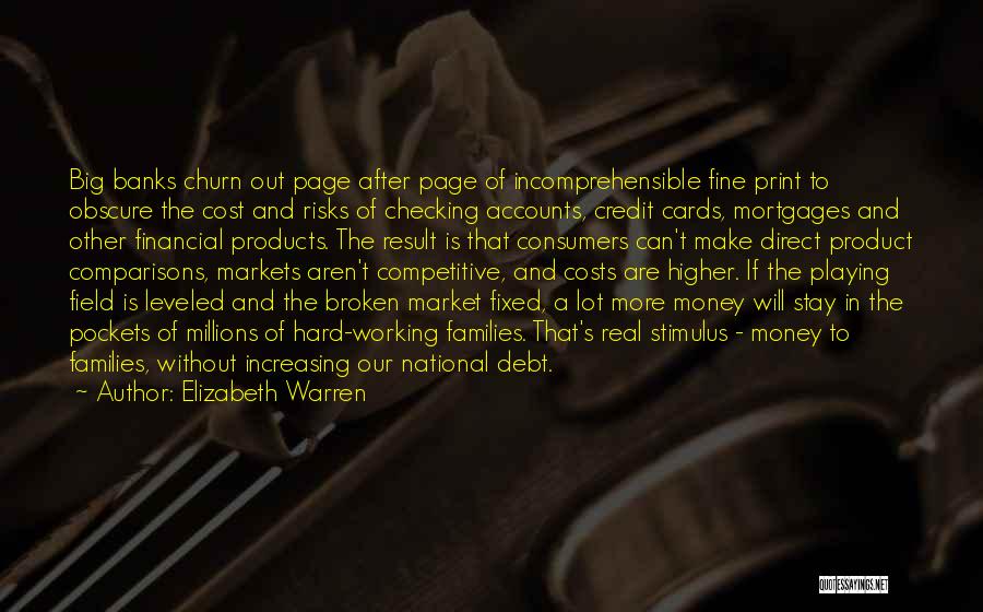 Elizabeth Warren Quotes: Big Banks Churn Out Page After Page Of Incomprehensible Fine Print To Obscure The Cost And Risks Of Checking Accounts,