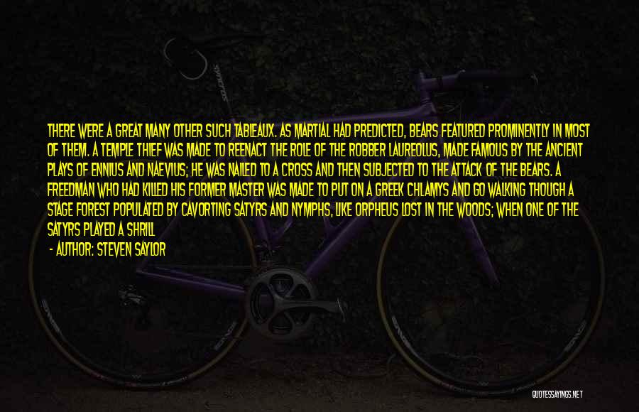 Steven Saylor Quotes: There Were A Great Many Other Such Tableaux. As Martial Had Predicted, Bears Featured Prominently In Most Of Them. A