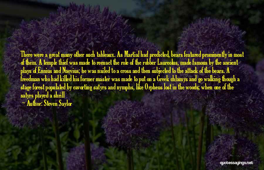 Steven Saylor Quotes: There Were A Great Many Other Such Tableaux. As Martial Had Predicted, Bears Featured Prominently In Most Of Them. A