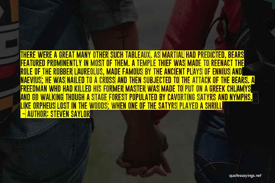 Steven Saylor Quotes: There Were A Great Many Other Such Tableaux. As Martial Had Predicted, Bears Featured Prominently In Most Of Them. A