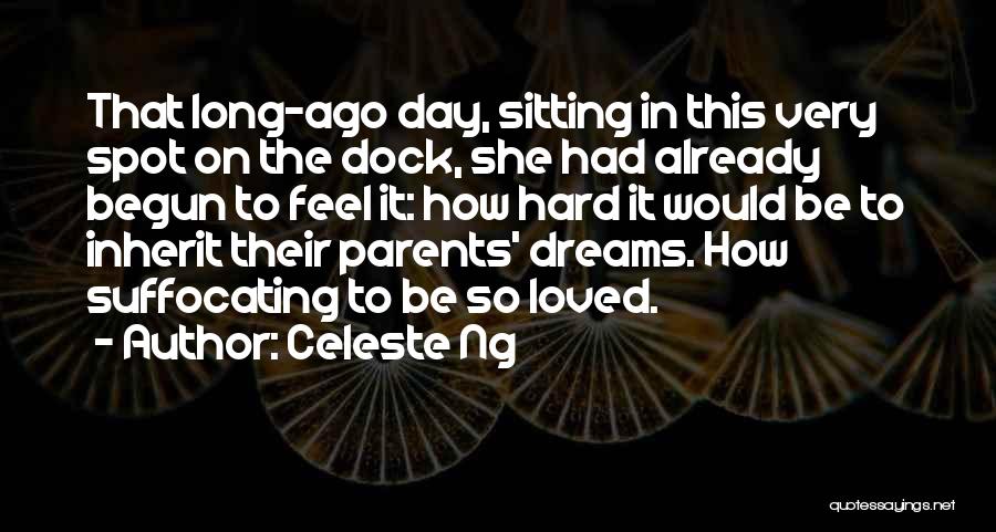 Celeste Ng Quotes: That Long-ago Day, Sitting In This Very Spot On The Dock, She Had Already Begun To Feel It: How Hard