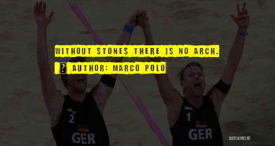 Marco Polo Quotes: Without Stones There Is No Arch.