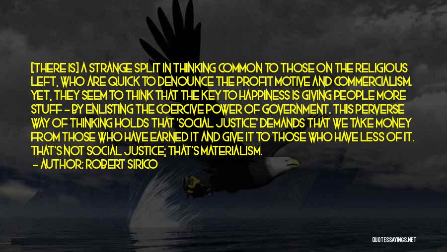 Robert Sirico Quotes: [there Is] A Strange Split In Thinking Common To Those On The Religious Left, Who Are Quick To Denounce The