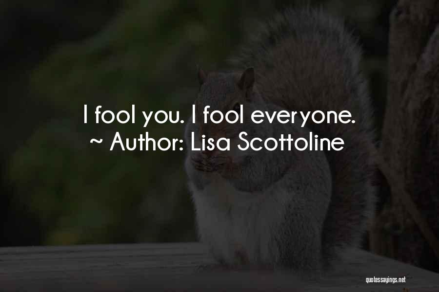 Lisa Scottoline Quotes: I Fool You. I Fool Everyone.