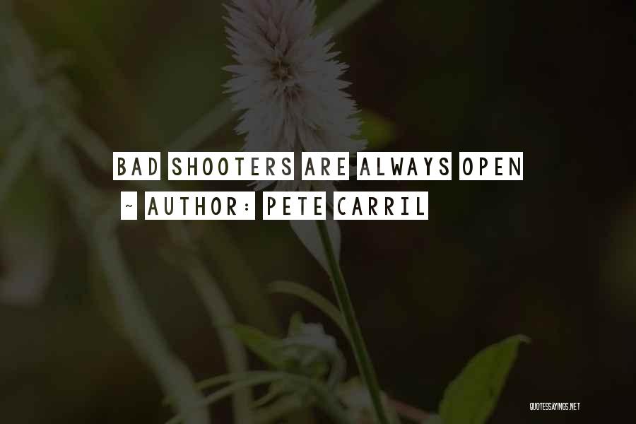 Pete Carril Quotes: Bad Shooters Are Always Open