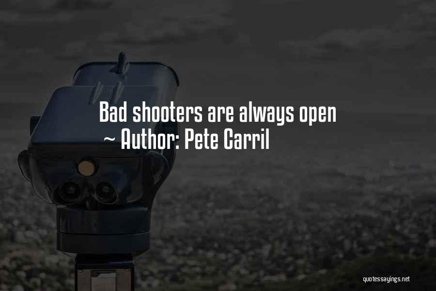 Pete Carril Quotes: Bad Shooters Are Always Open