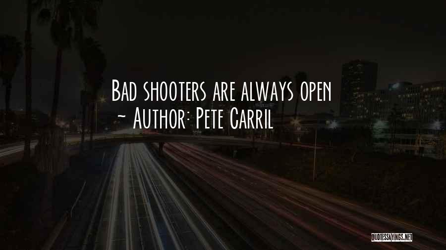 Pete Carril Quotes: Bad Shooters Are Always Open