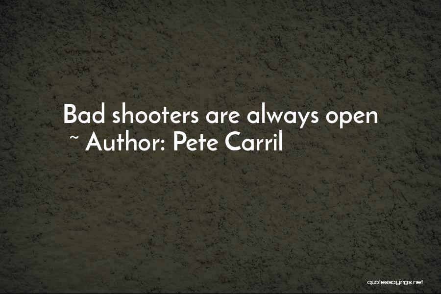 Pete Carril Quotes: Bad Shooters Are Always Open