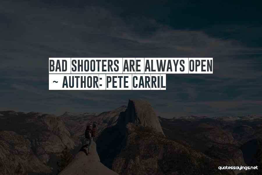 Pete Carril Quotes: Bad Shooters Are Always Open