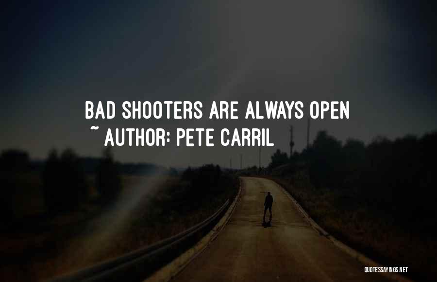 Pete Carril Quotes: Bad Shooters Are Always Open