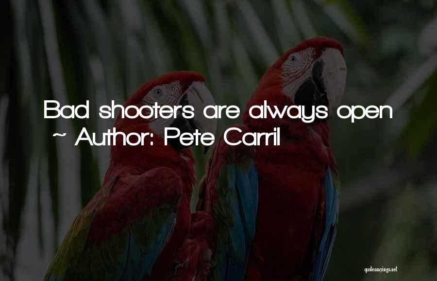 Pete Carril Quotes: Bad Shooters Are Always Open