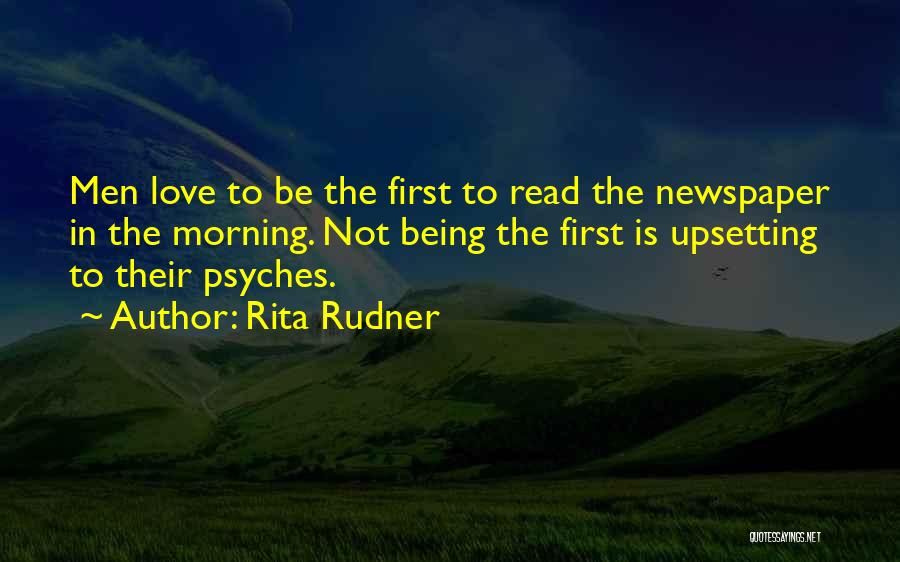 Rita Rudner Quotes: Men Love To Be The First To Read The Newspaper In The Morning. Not Being The First Is Upsetting To