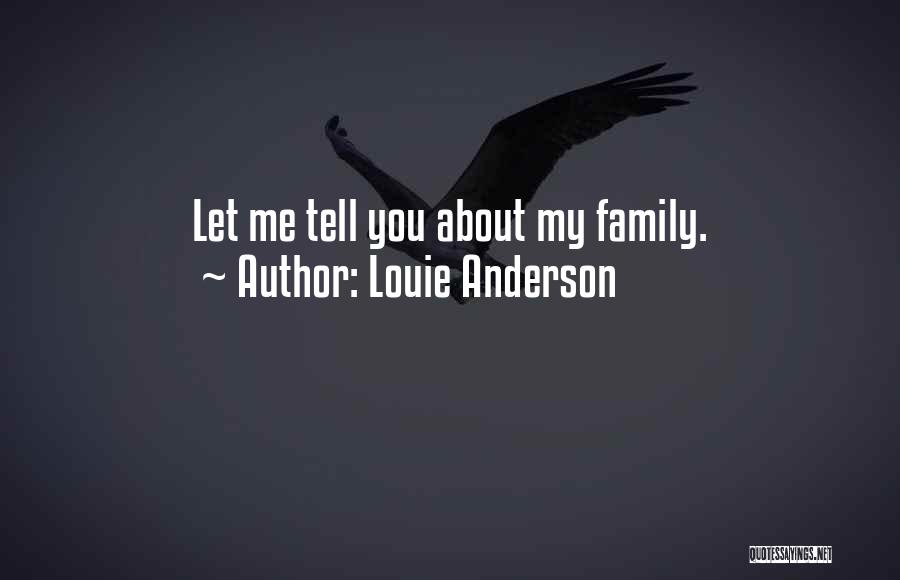 Louie Anderson Quotes: Let Me Tell You About My Family.